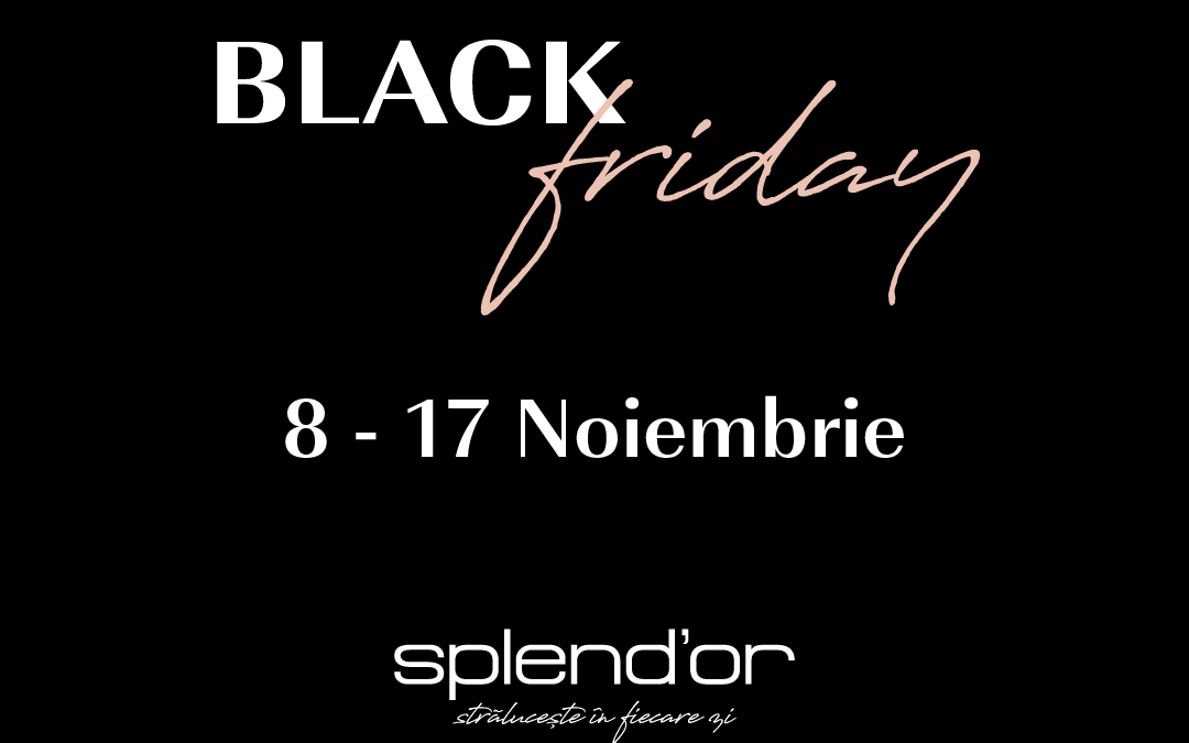 Black Friday la Splend’or