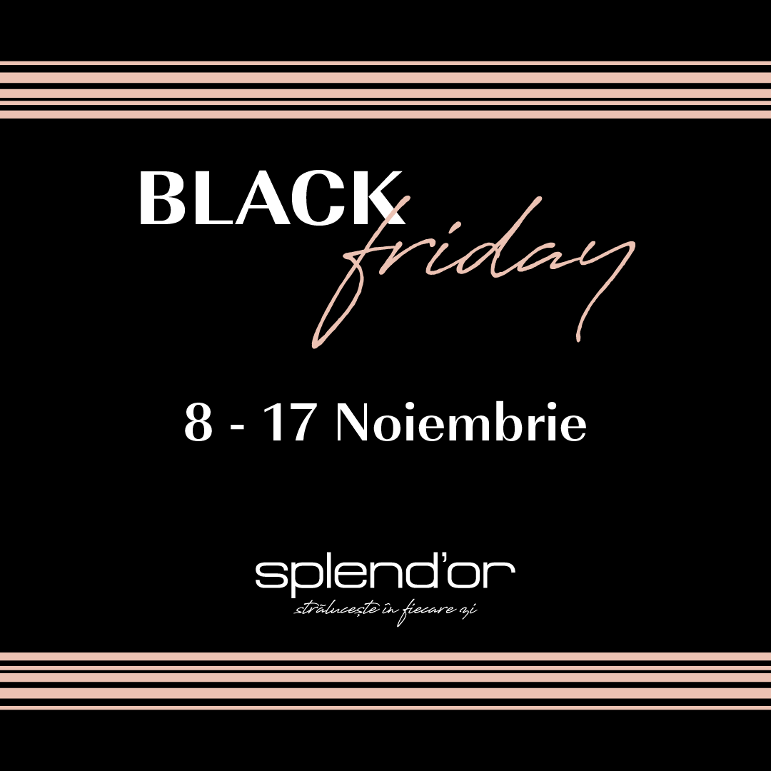 Black Friday la Splend’or